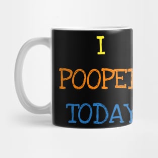 I Pooped Today Funny Saying Cool Sarcasm Geek Jokes Lover T-Shirt Mug